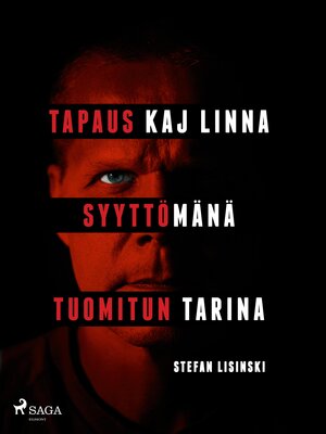 cover image of Tapaus Kaj Linna – Syyttömänä tuomitun tarina